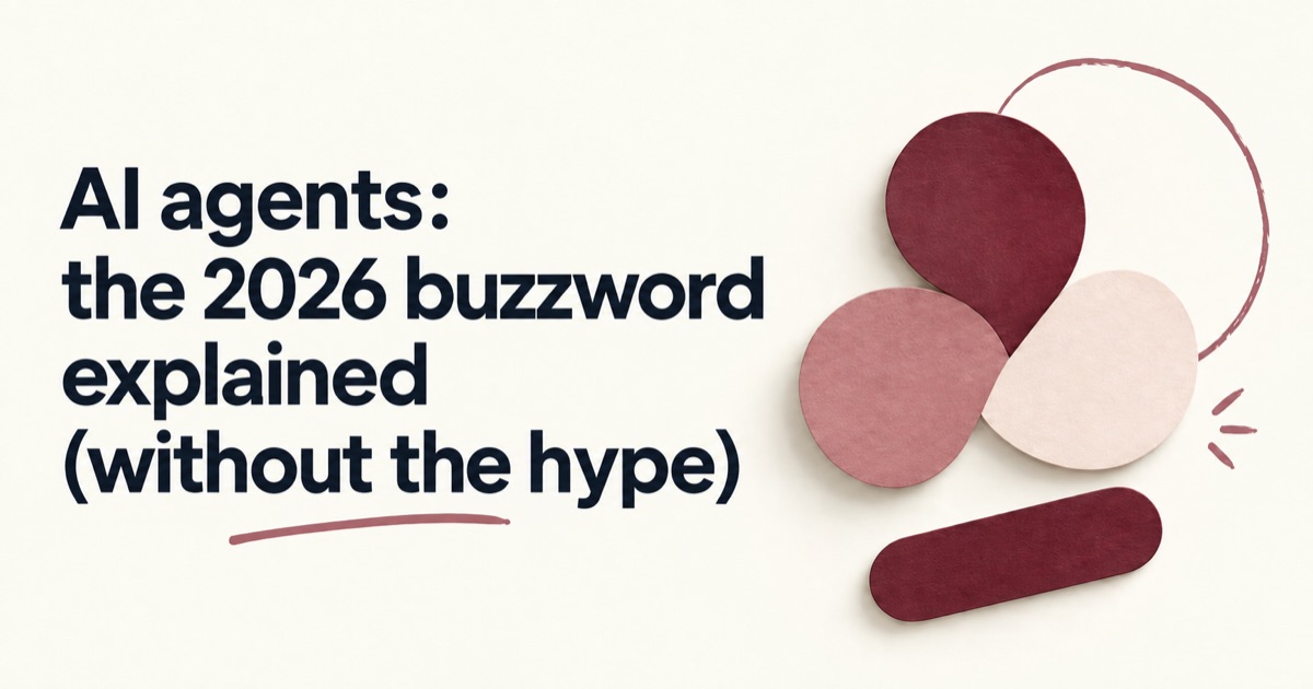 AI agents: the 2026 buzzword explained (without the hype)