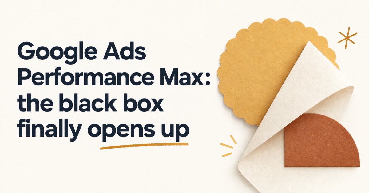 Google Ads Performance Max: the black box finally opens up