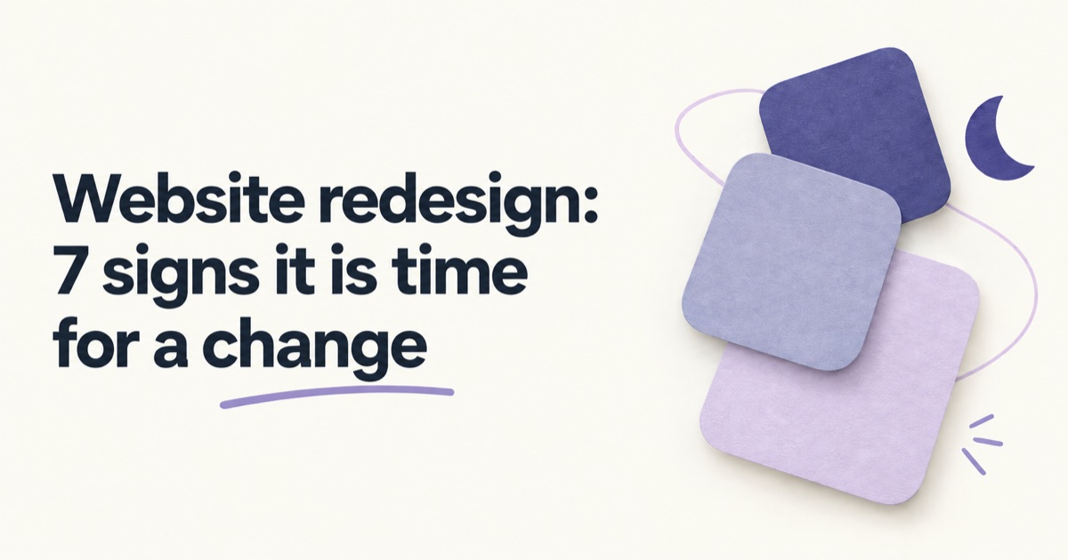 Website redesign: 7 signs it is time for a change