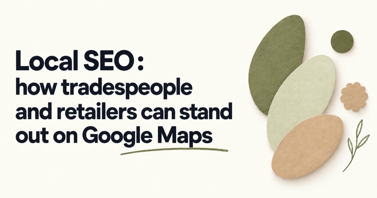 Local SEO: how tradespeople and retailers can stand out on Google Maps